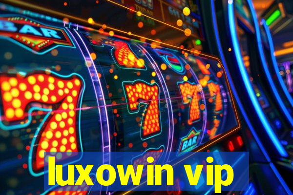 luxowin vip